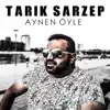 Tarik Sarzep - Aynen Öyle - Single